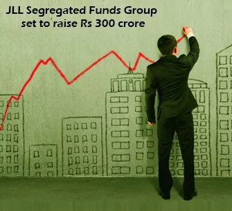 JLL Segregated Funds Group set to raise Rs 300 crore